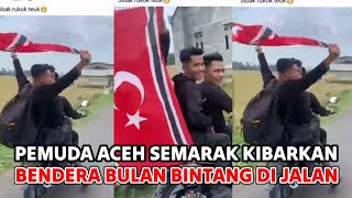 Pemuda Aceh Berani Pamer Bendera Bulan Bintang di Jalan | Aceh Merdeka Hak Bangsa Aceh