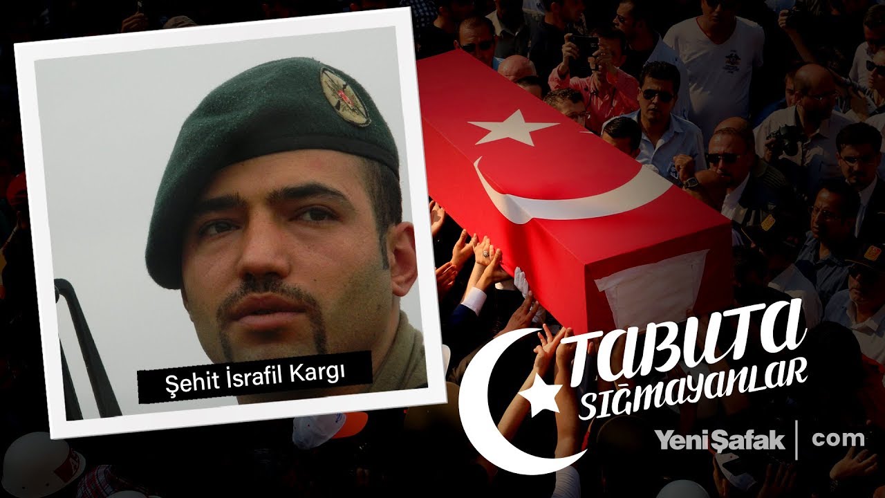 Tabuta Sığmayanlar: Şehit İsrafil Kargı (77.Bölüm)