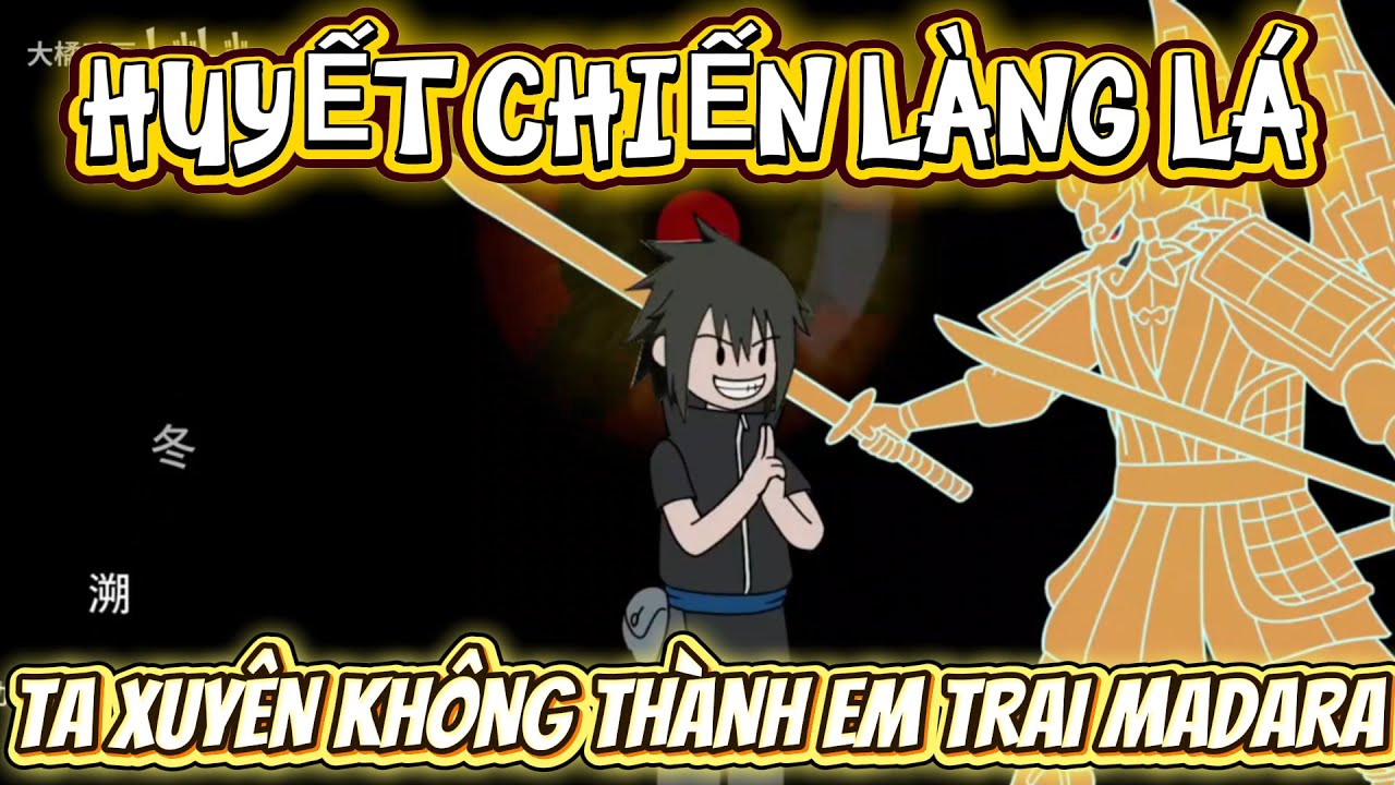 FULL 1 - 10 | HUYẾT CHIẾN LÀNG LÁ - TA XUYÊN KHÔNG THÀNH EM TRAI UCHIHA MADARA| LONG VIETSUB