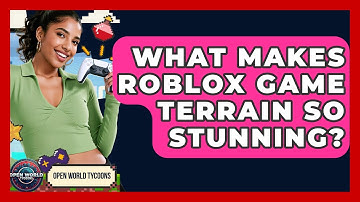 What Makes Roblox Game Terrain So Stunning? - Open World Tycoons