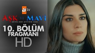 Aşk Ve Mavi 10. Bölüm Fragmanı - Atv