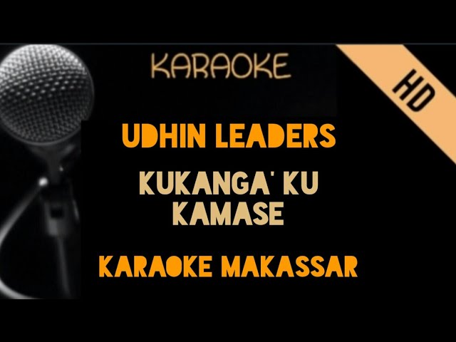 Udhin Leaders - Kukanga' Ku Kamase | Karaoke Makassar class=