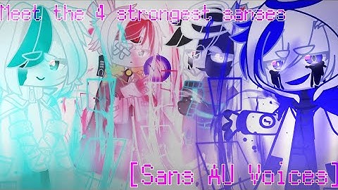 »|-Meet The 4 Strongest Sanses-|«||»[Sans AU Voices]«