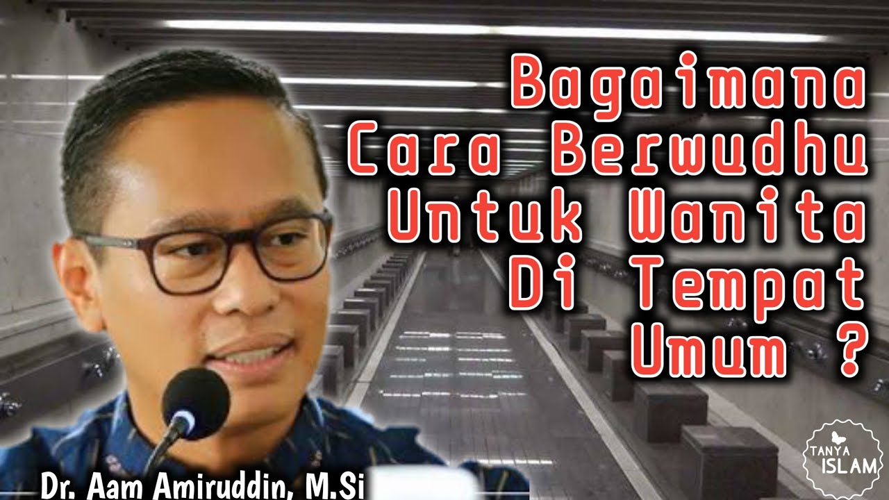Bagaimana Cara Berwudhu Yang Benar Untuk Wanita Di Tempat Umum ? | Dr