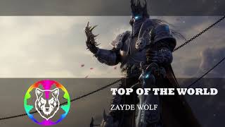 ZAYDE WOLF - TOP OF THE WORLD[Lyrics]