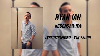 Kebendar Iya - Ryan Ian Official Lyric Video