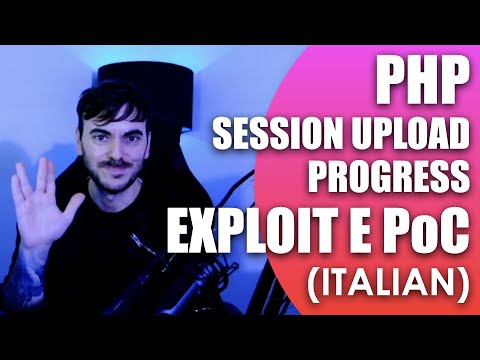 PHP Session Upload Progress: Exploit e PoC