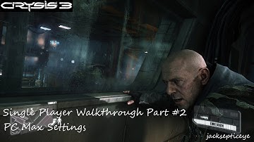 Crysis 3 PC Single Player Walkthrough - Max Settings - Part 2 "It