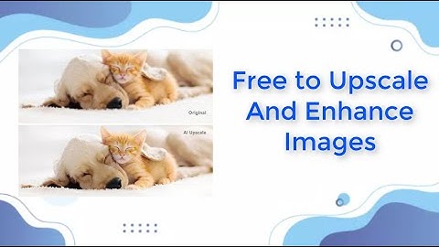 How to Free Upscale and Enhance Images with Quality