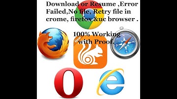 How to download or resume error, failed,retry and no file in crome, firefox and uc browser.