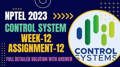 NPTEL||2023||CONTROL SYSTEMS||WEEK-12||ASSIGNMENT-12||FULL DETAILED SOLUTION WITH ANSWER-KEY||