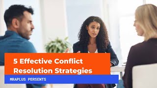 5 Effective Conflict Resolution Strategies
