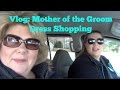 Vlog | Shopping for Mother of the Groom Dresses (plus size)