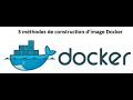 3 mthodes de construction dimage docker