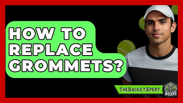How To Replace Grommets? - The Racket Xpert
