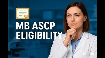 MB ASCP Eligibility Requirements Explained: Are You Qualified?