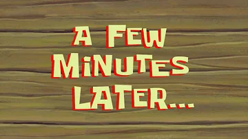A Few Minutes Later... (HD 1080P) SpongeBob Time Card #71
