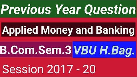 Applied Money and Banking B.Com. (VBU) Previous year question.