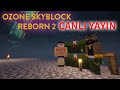 CANLI | Ozone Skyblock Reborn 2 - Tırnaklarımızla Kazıyoruz