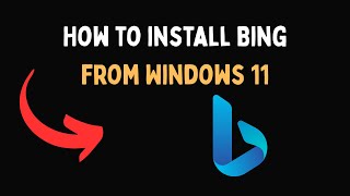 How to install Bing from Windows 11