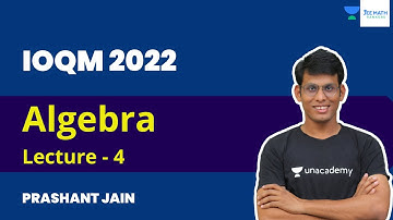 Algebra | Lecture - 4 | IOQM 2022 Crash Course | Prashant Jain | JEE Math Rankers