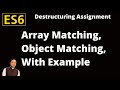 ES6-features: Destructuring assignment Array Matching Object Matching, Shorthand Notation