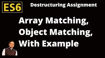 ES6-features: Destructuring assignment Array Matching Object Matching, Shorthand Notation