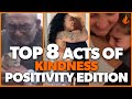 Top 8 Acts of Kindness - POSITIVITY EDITION | Faith In Humanity Restored