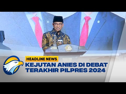 Kejutan Anies Di Debat Terakhir Pilpres 2024