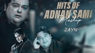 Hits Of Adnan Sami Mashup | Pain Mashup | ZAYN MASHUP