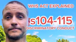WHS Act Explained | Section 104-115 - Discriminatory Conduct