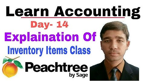 Peachtree Accounting Tutorial| Explanation of Inventory Item Class| Day 14