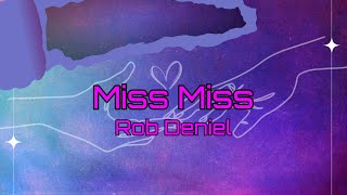 Miss Miss - Rob Deniel (Lyric Video) | Music Lover PH 🇵🇭