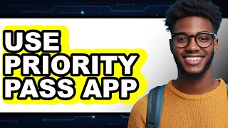 How to Use Priority Pass App (Easy Method)