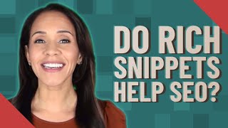 Do rich snippets help SEO