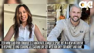 Teen Mom's Mackenzie Standifer Was 'Easily Manipulated' by Ex Ryan Edwards: 'He Was Very Doting'