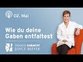 02.05. | WIE DU DEINE GABEN ENTFALTEST 🌟 – Tägliche Andacht von Joyce Meyer