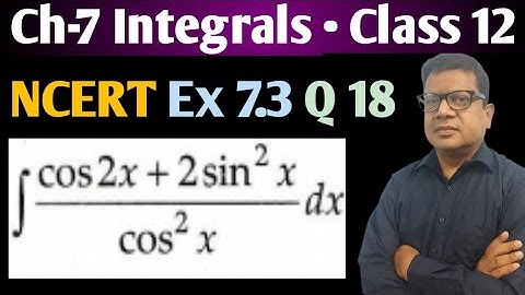 Integration of cos2x+2 sin^2x/cos^2x | NCERT Ex 7.3 Q18 Class 12 Maths | Integration by Bablu Sir