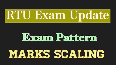 RTU Exam Update | RTU B.Tech Exam Pattern | RTU Marks Scaling 2021
