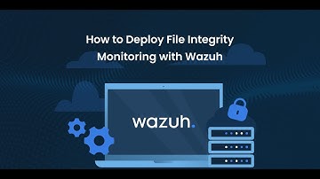 Wazuh: How to Deploy for File Integrity Monitoring