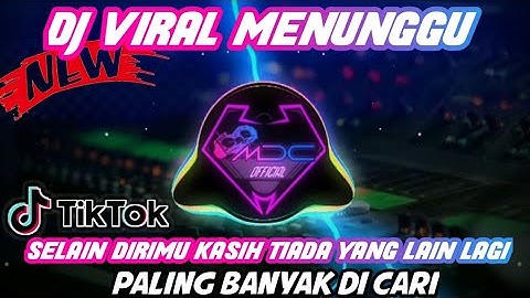 DJ MENUNGGU VIRAL TIK TOK🎧{SELAIN DIRIMU KASIH TIADA YANG LAIN LAGI]