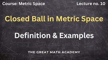 Closed Ball in Metric Space | Definition & Solved Examples