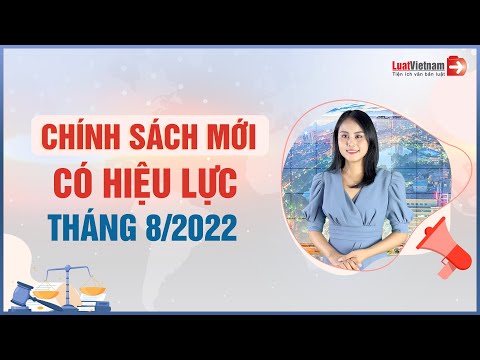 Chính Sách Mới Nổi Bật Có Hiệu Lực Tháng 8/2022 | LuatVietnam