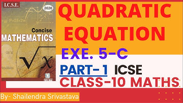 PART 1 Ex 5C | ICSE MATHS | Class 10 | Quadratic Equation | Shailendra Srivastava - PART 1