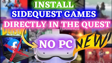 Sideload SIDEQUEST GAMES DIRECTLY On Your Oculus Quest 2 NO PC NEEDED AT ALL - THE EASIEST WAY