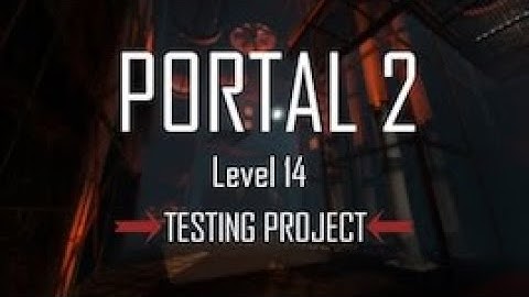 Portal 2 Test Chamber #287 Testing Project: Unfinished Release - Level 14