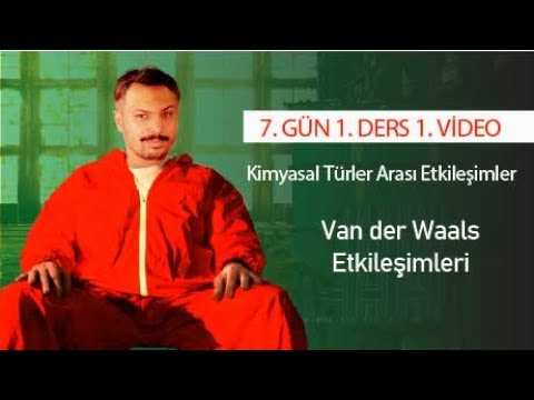 Van der Waals Etkileşimleri | 7. Gün 1. Ders | 1. Video