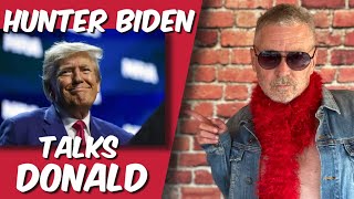 Hunter Biden talks Donald