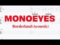 MONOEYES - Borderland (Acoustic ver) 【ギター&amp;ベースTAB譜】【tab譜】【練習用】Semi Acoustic