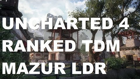 Uncharted 4 Multiplayer Ranked TDM on Village (Mazur LDR)